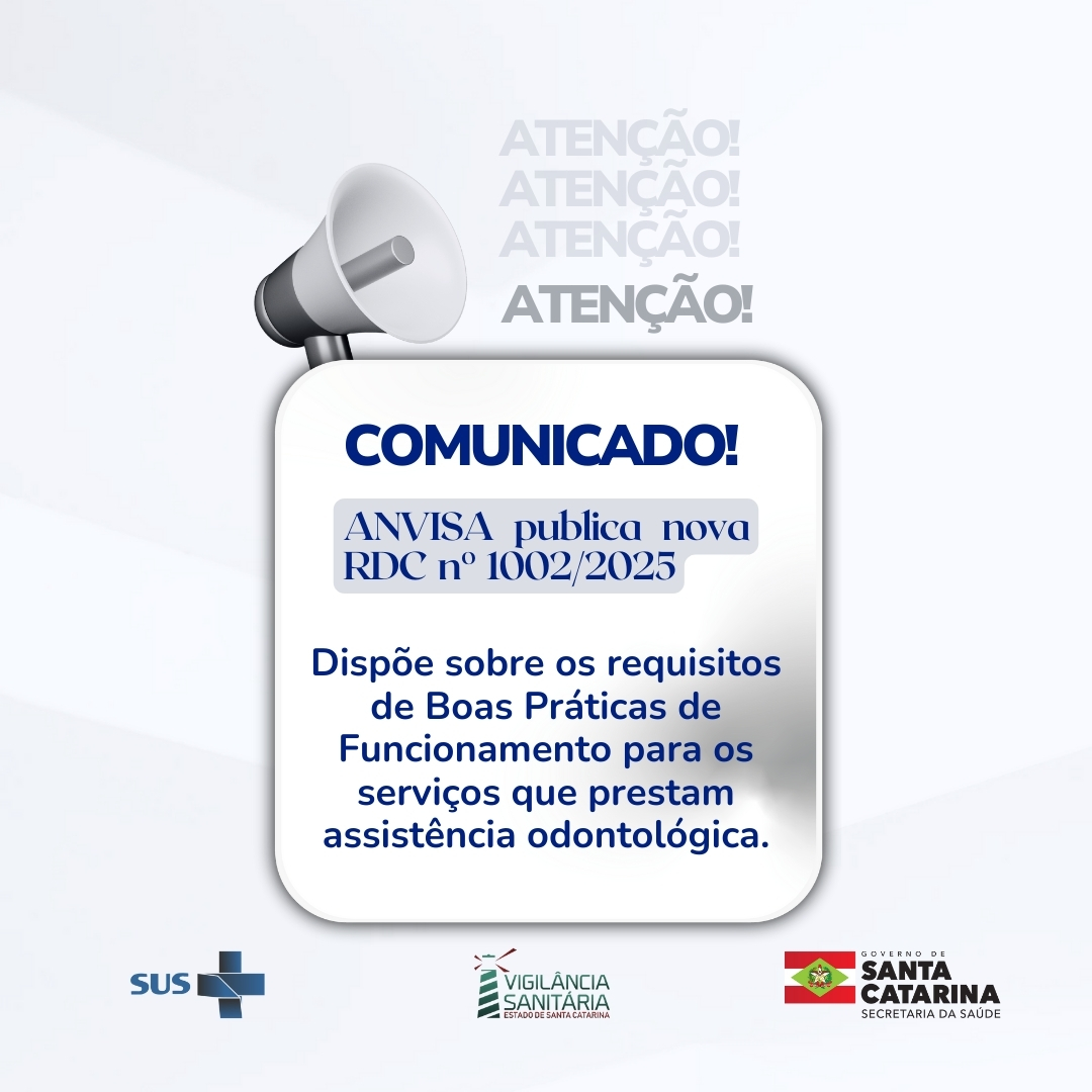 Comunicado institucional com ilustração de megafone e destaque para o texto Comunicado! ANVISA publica nova RDC nº 1002/2025, que dispõe sobre os requisitos de Boas Práticas de Funcionamento para os serviços que prestam assistência odontológica. Na parte inferior, logotipos do SUS, da Vigilância Sanitária de Santa Catarina e do Governo de Santa Catarina.